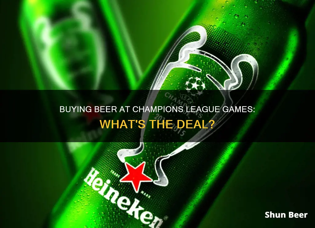 can you buy beer at champions league games