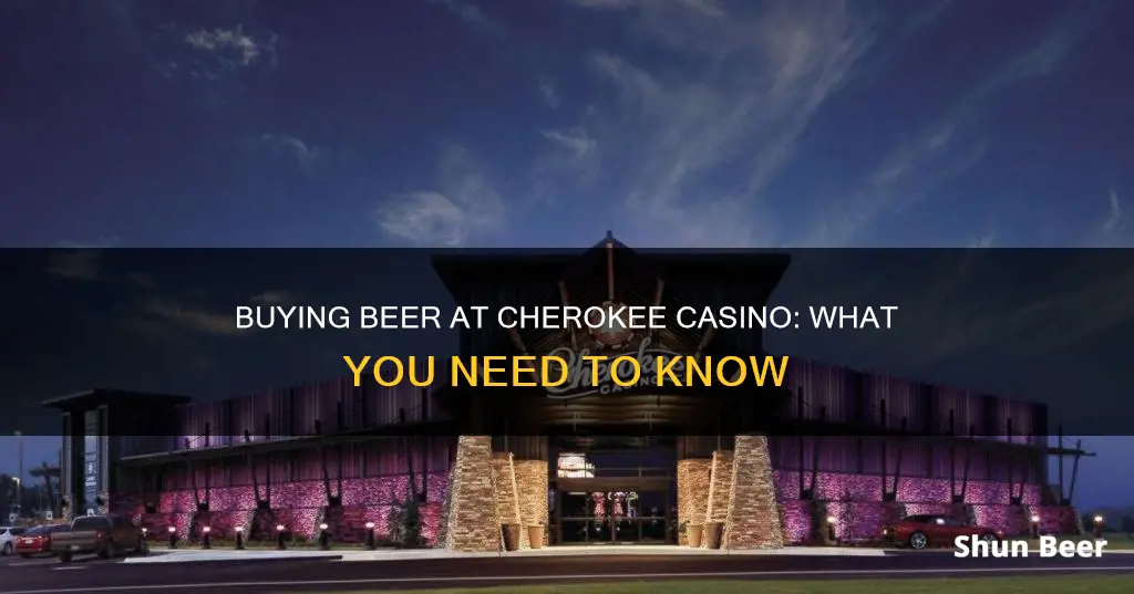 can you buy beer at cherokee casino