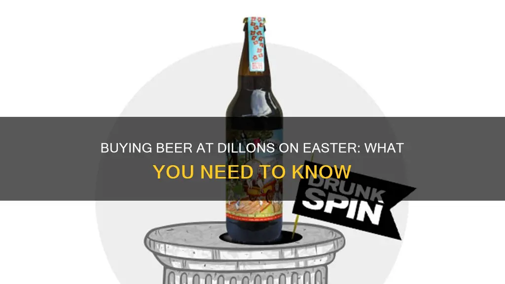 can you buy beer at dillons on easter