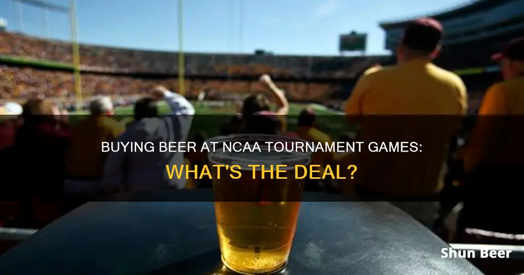 can you buy beer at ncaa tournament games