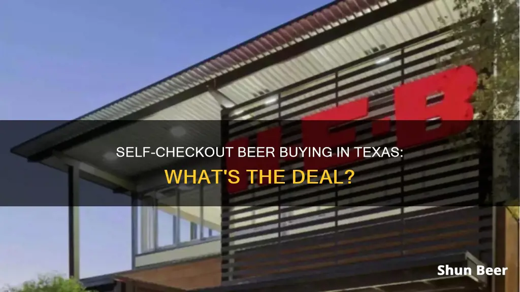 can you buy beer at self checkout in texas