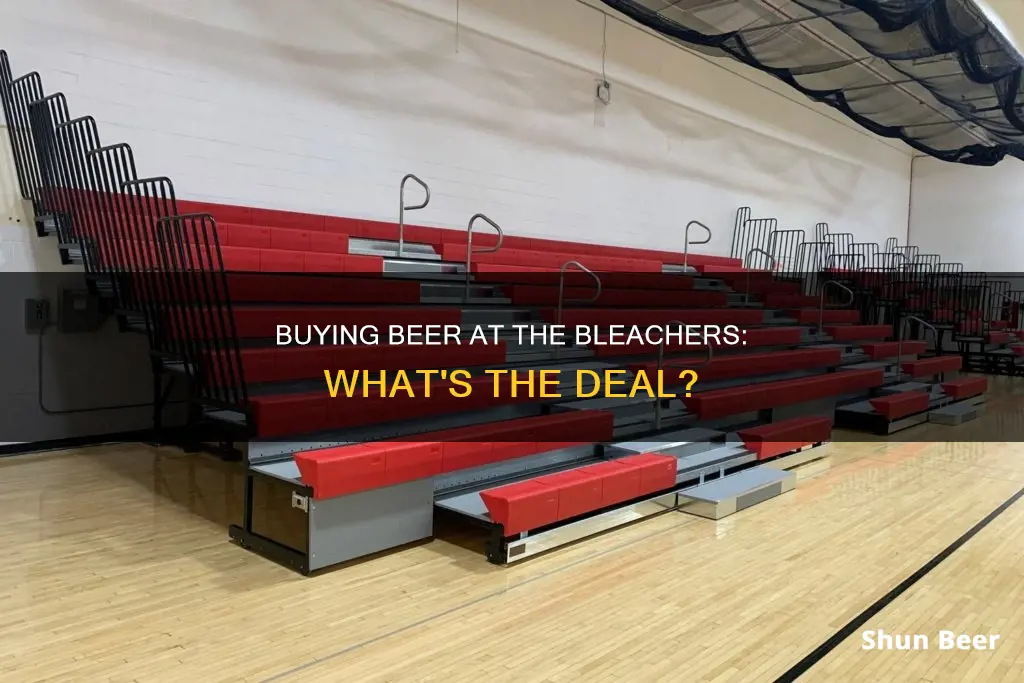 can you buy beer in the bleacher seats