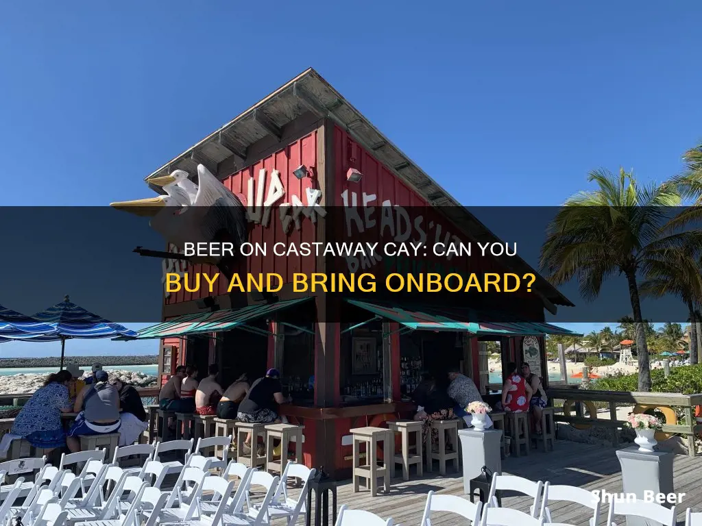 can you buy beer on castaway cay to bring onboard