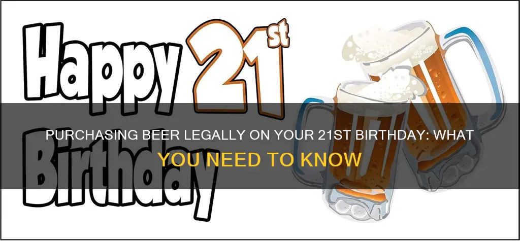 can you buy beer on your 21st birthday