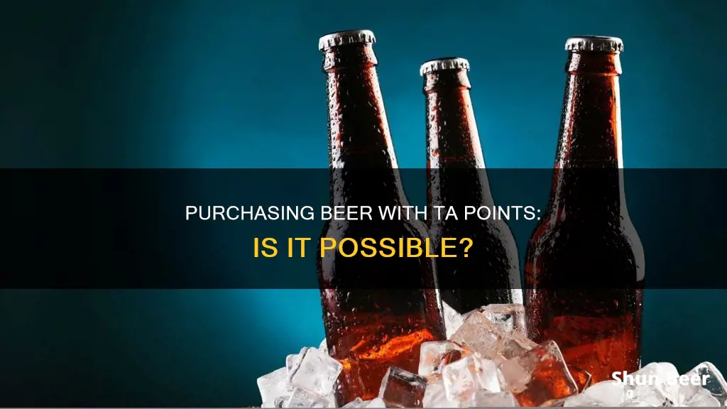 can you buy beer with a ta points