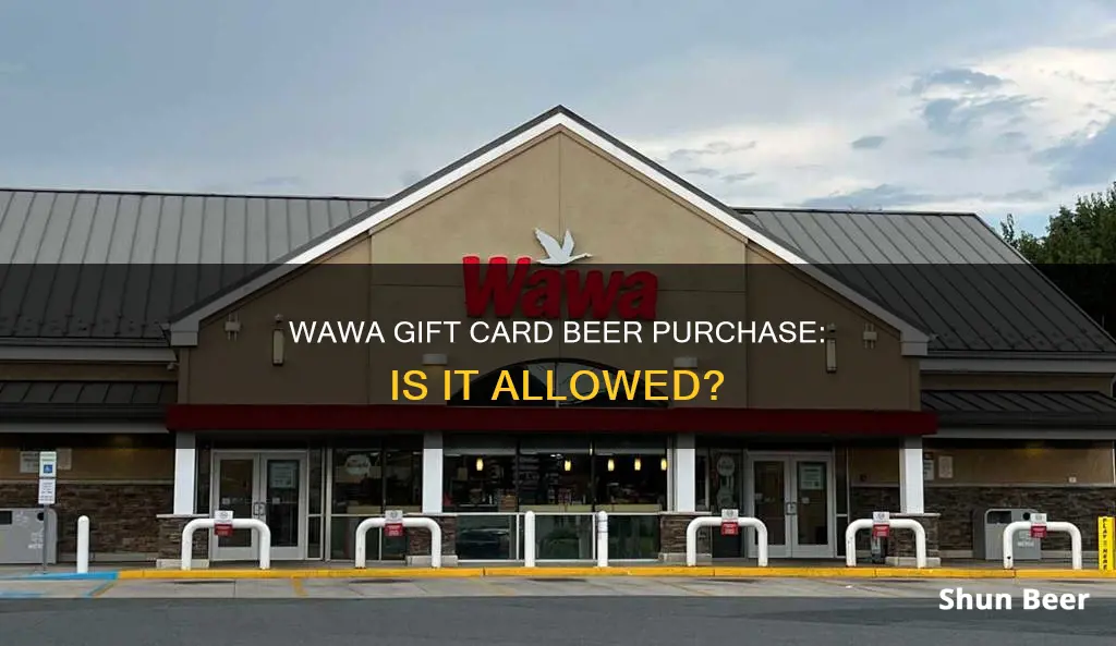 can you buy beer with a wawa gift card