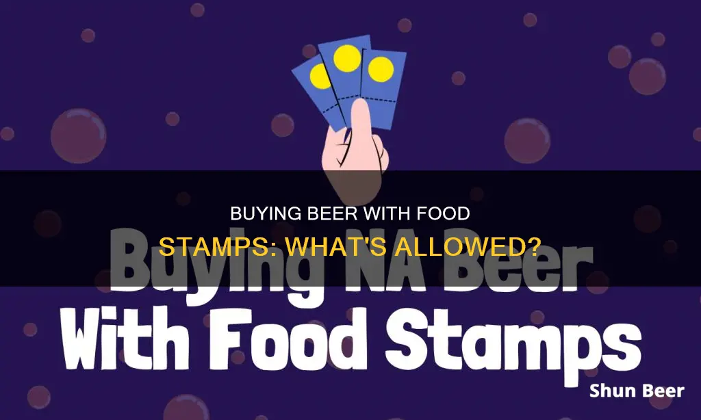 can you buy beer with food stamps