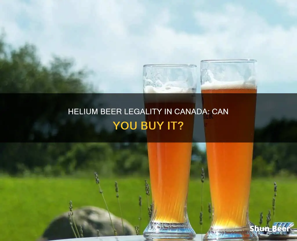 can you buy helium beer in canada