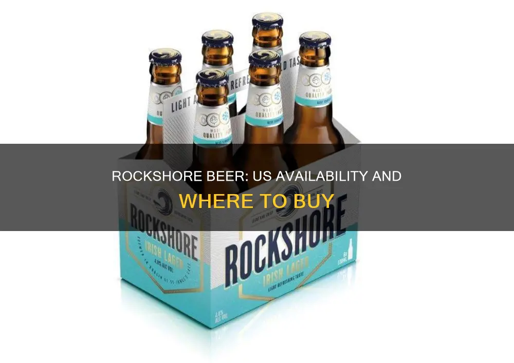 can you buy rockshore beer in the us