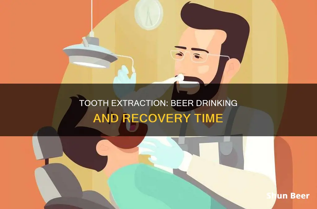 can you drink a beer after a tooth extraction