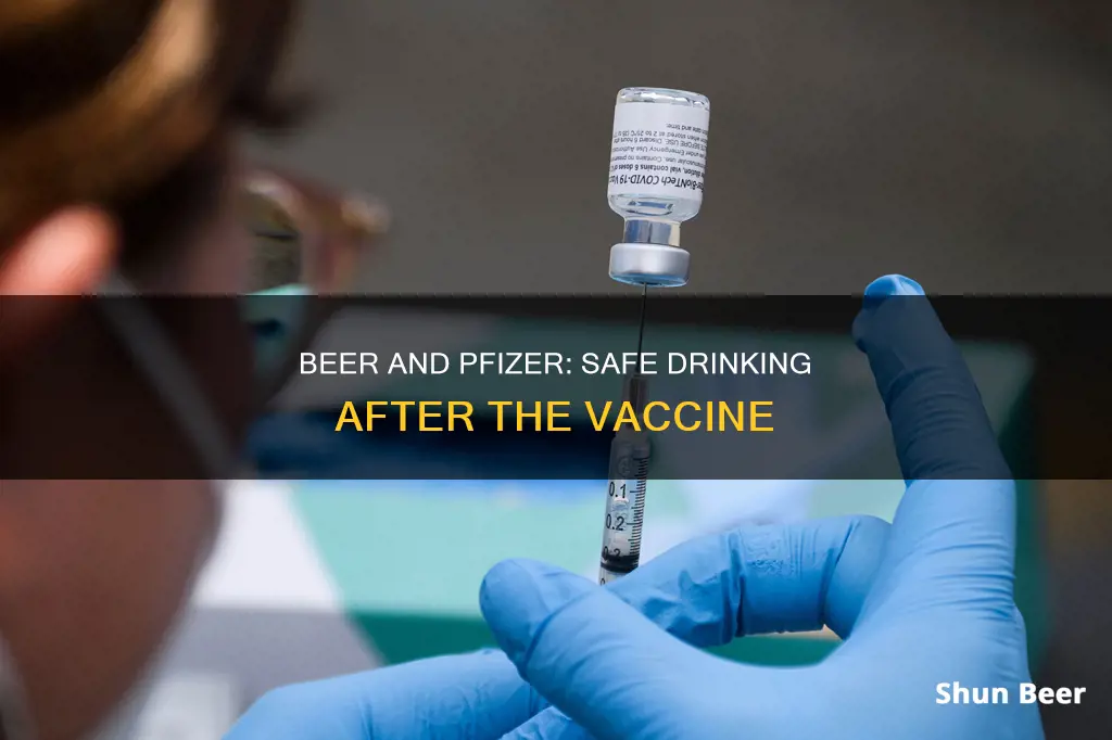 can you drink a beer after pfizer vaccine