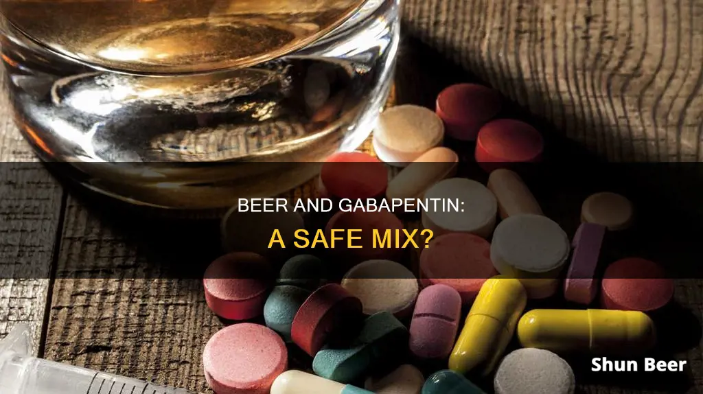 can you drink a beer on gabapentin