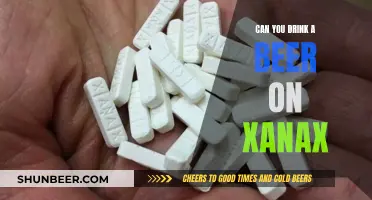 Mixing Beer and Xanax: What's the Danger?