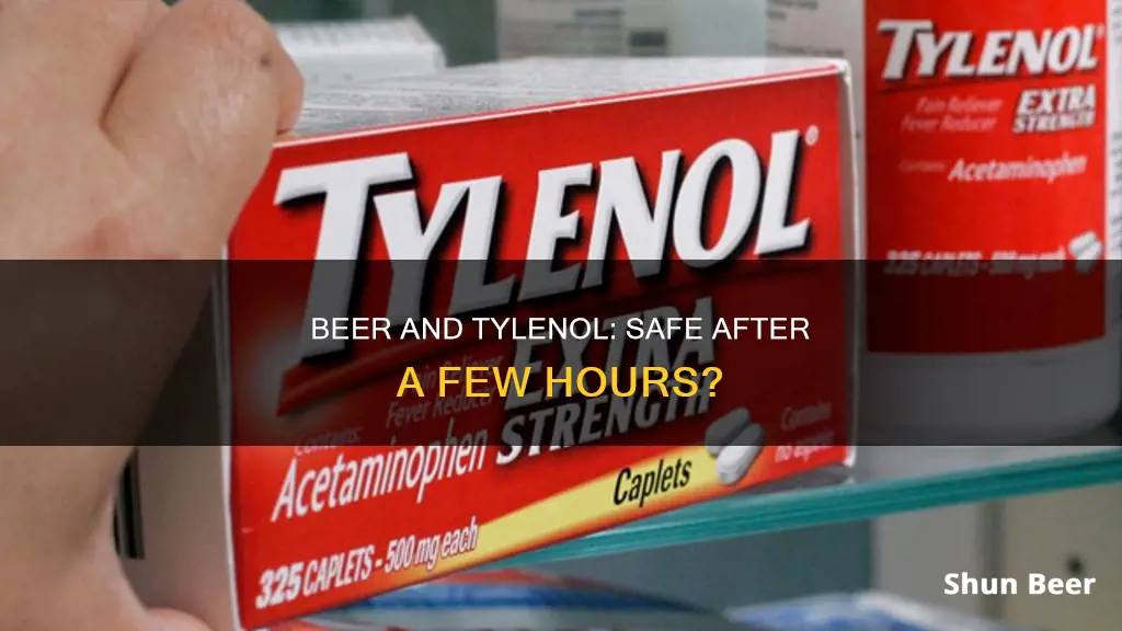 can you drink a beer several hours after taking tylenol