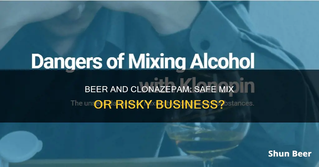 can you drink a beer while taking clonazepam