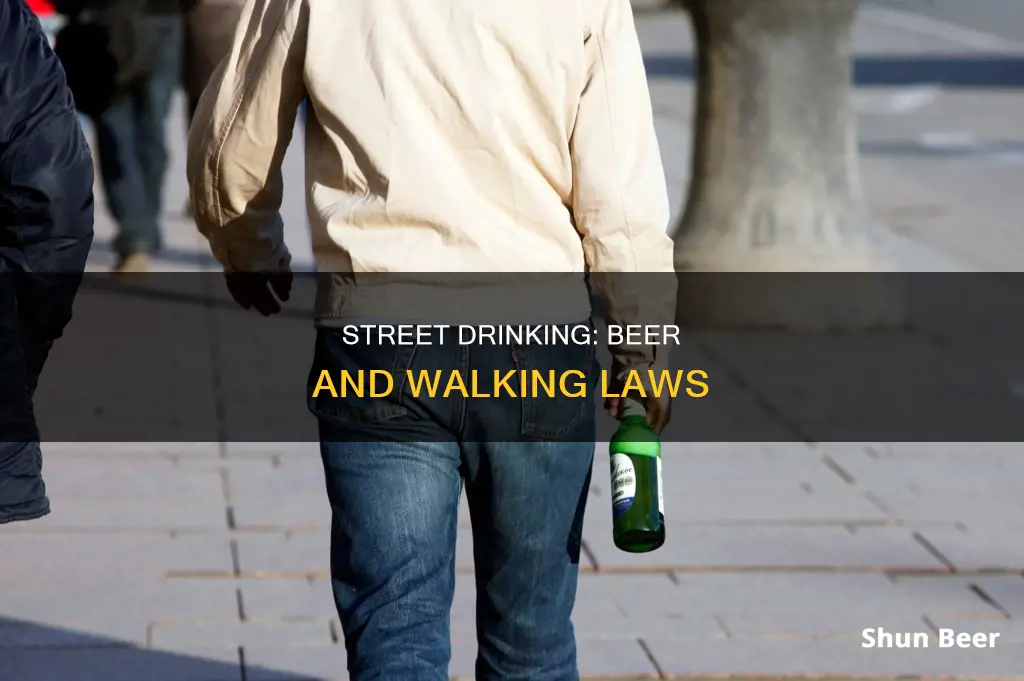 can you drink a beer while walking down the street