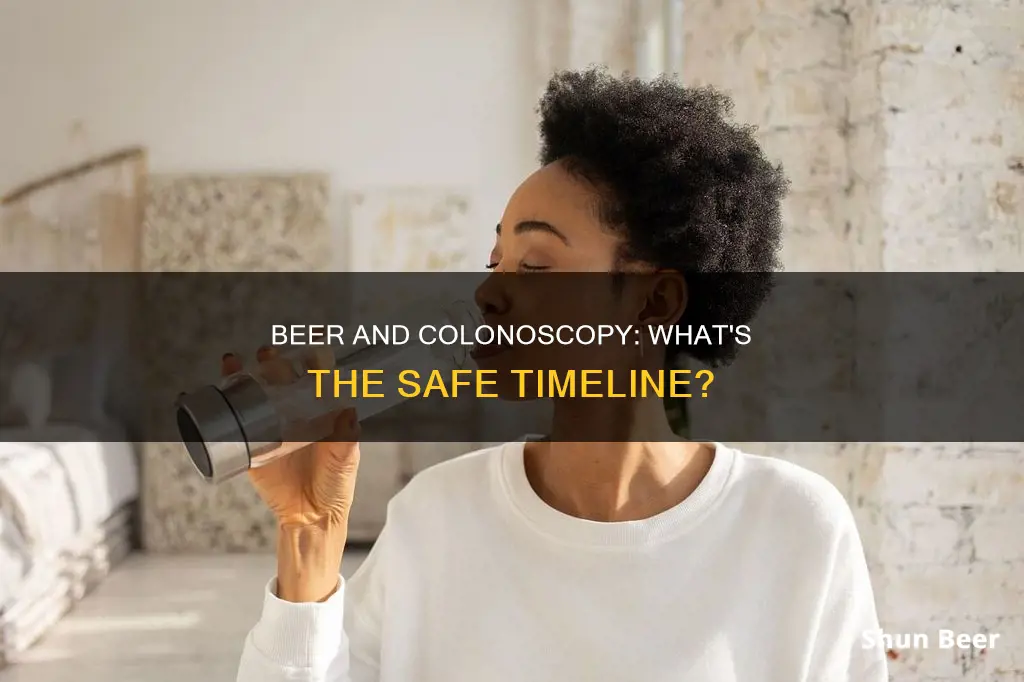 can you drink beer a few hours after a colonosopy