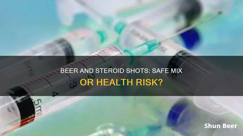 can you drink beer after a steroid shot