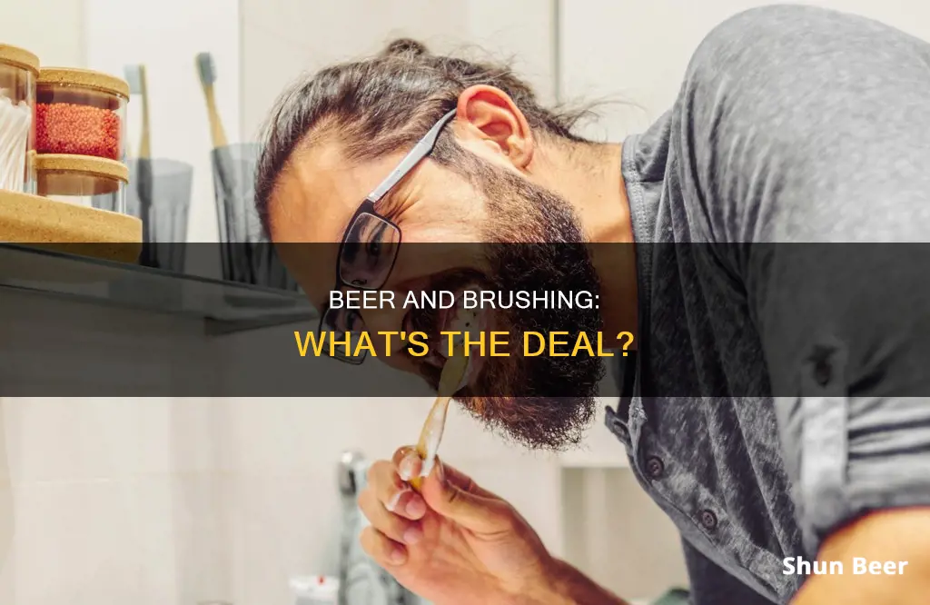 can you drink beer after brushing your teeth