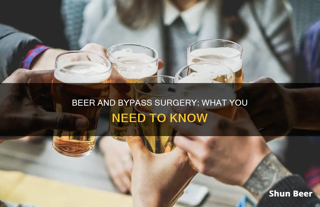 can you drink beer after bypass surgery