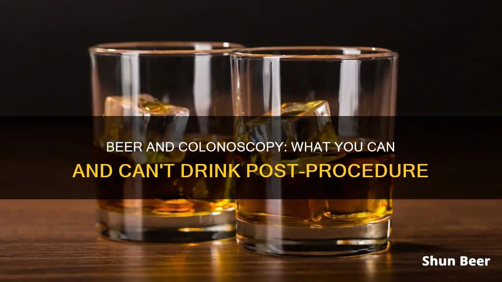 can you drink beer after colonoscopy