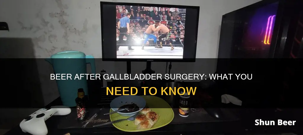 can you drink beer after gallbladder surgery