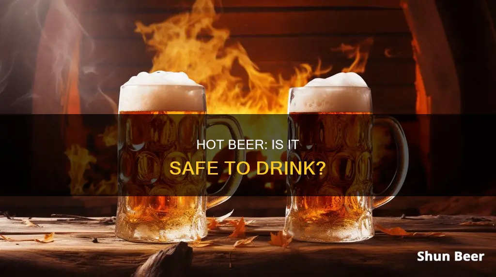 can you drink beer after it gets hot