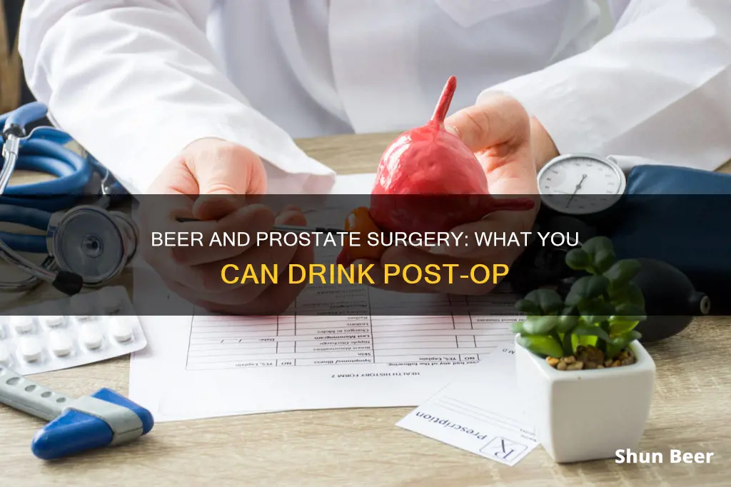 can you drink beer after prostatdcsurgery