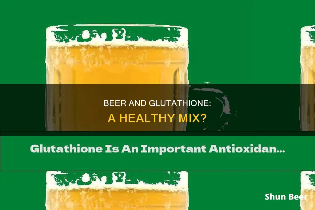 can you drink beer and glutathione