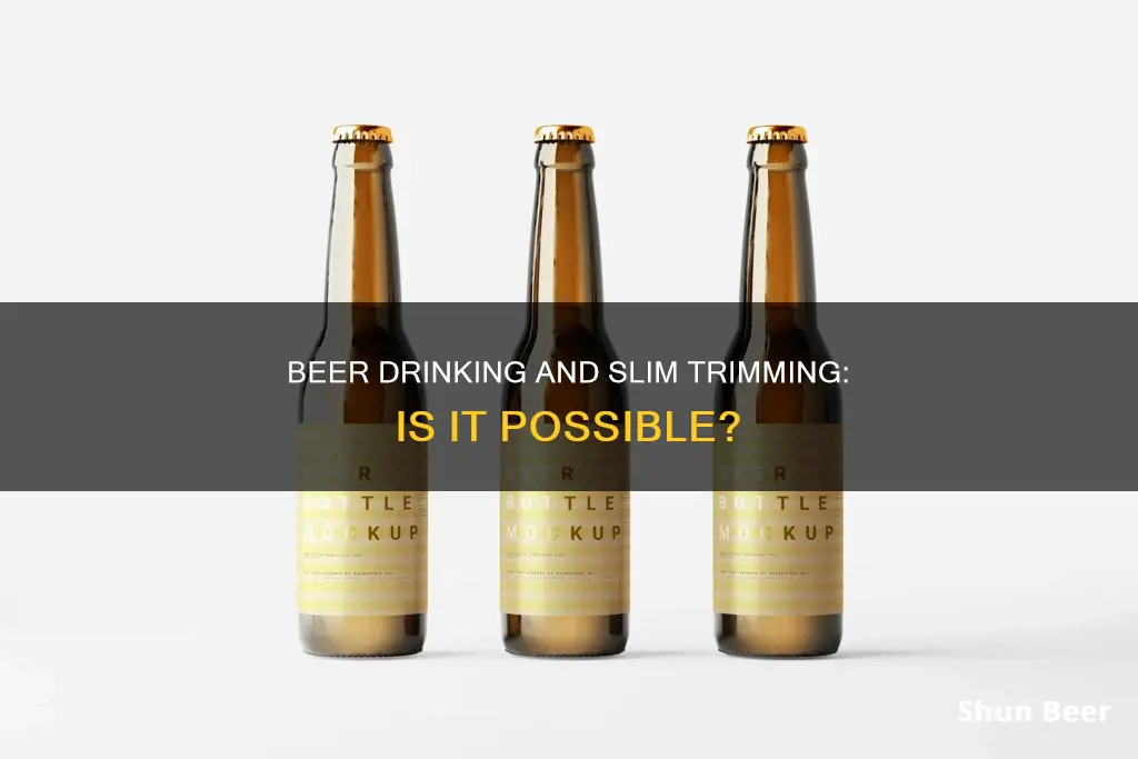 can you drink beer and stay slim