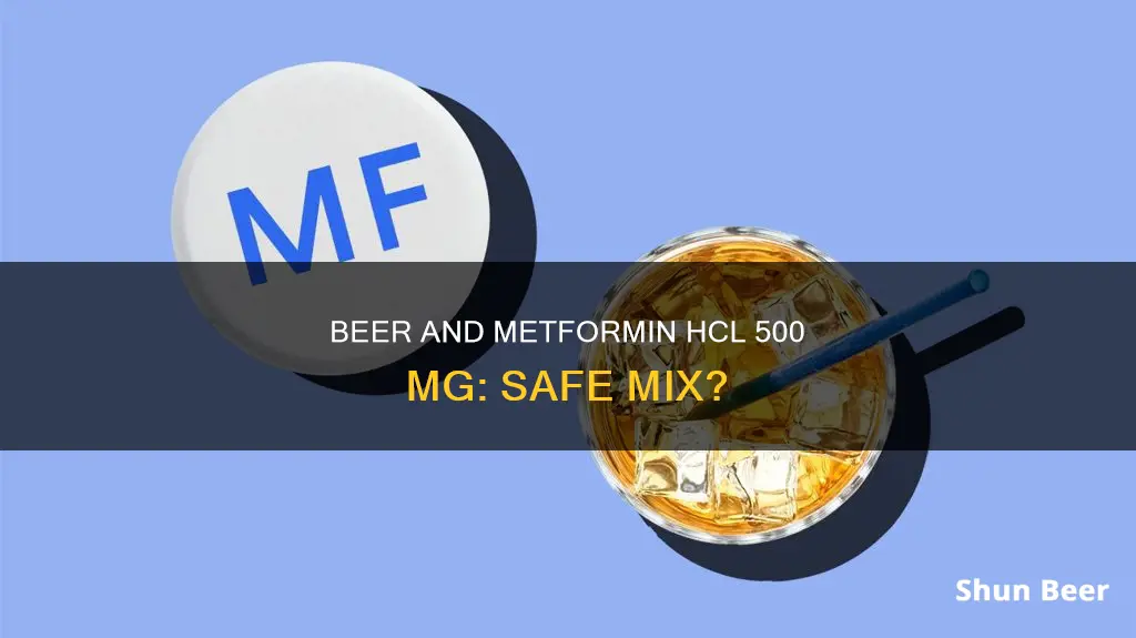 can you drink beer and take metformin hcl 500 mg