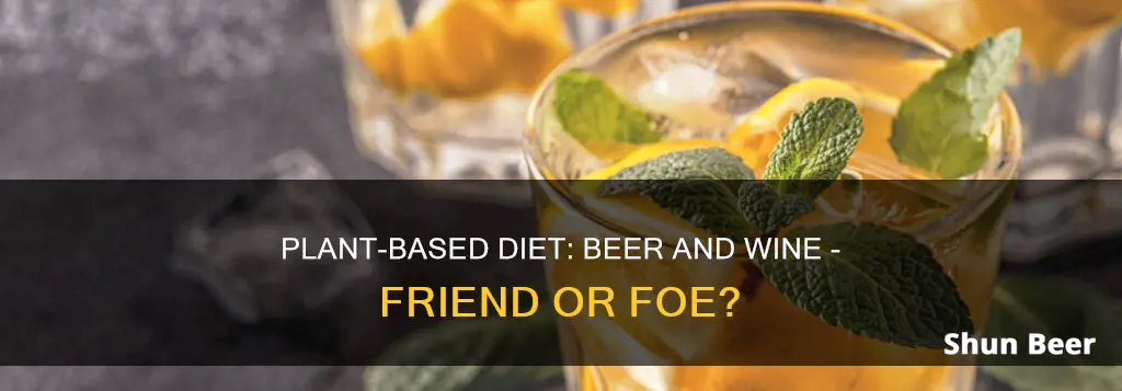 can you drink beer and wine on plant based diet