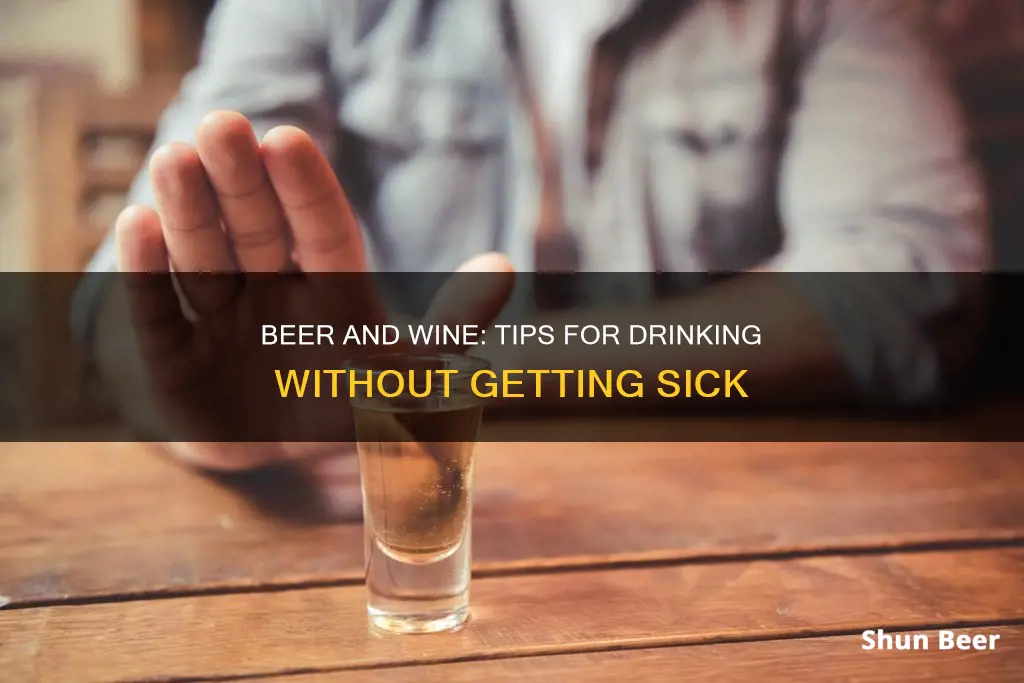 can you drink beer and wine without getting sick