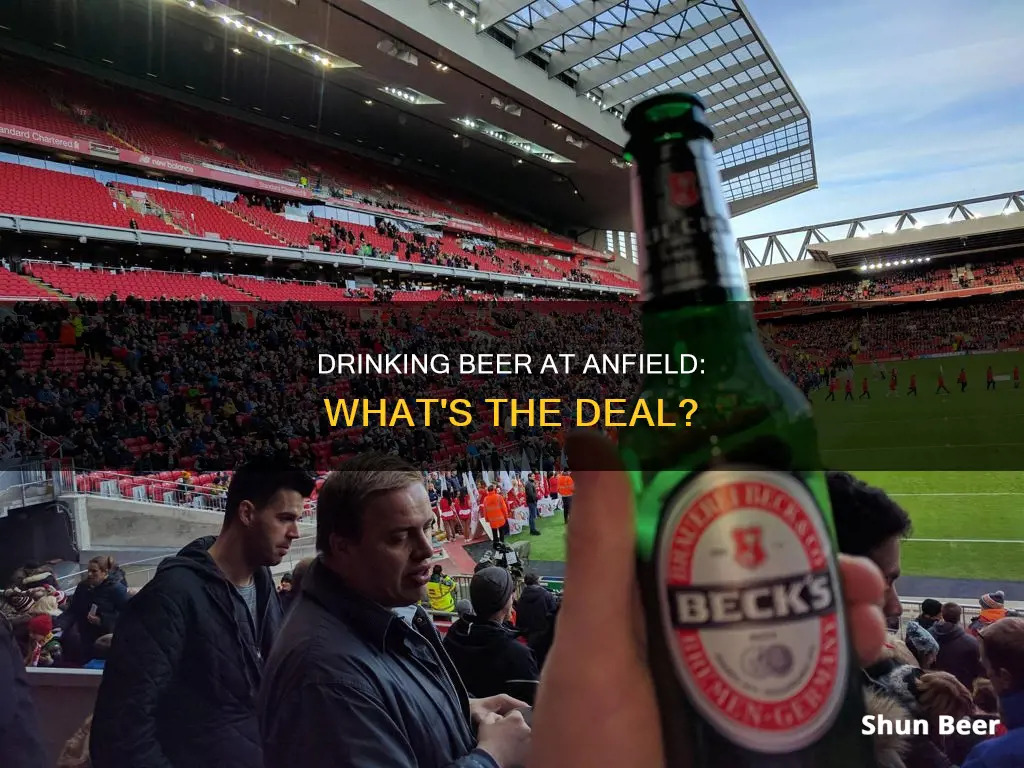 can you drink beer at anfield