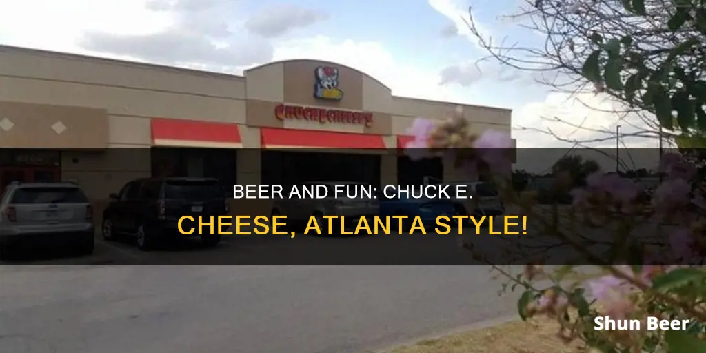 can you drink beer at chuck e cheese atlanta ga