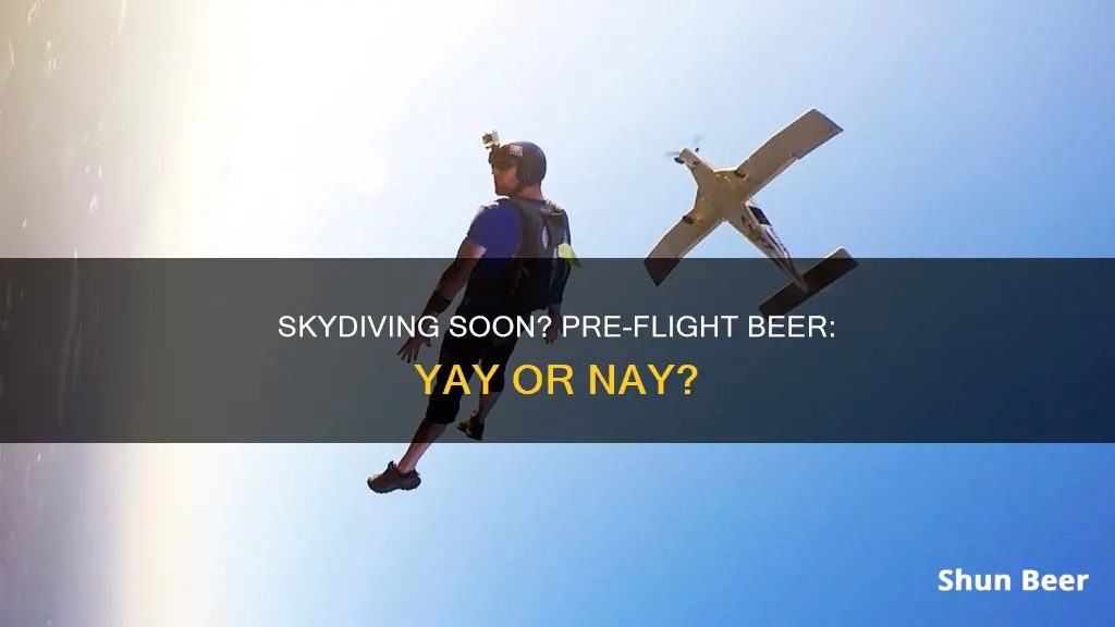 can you drink beer before I fly skydving