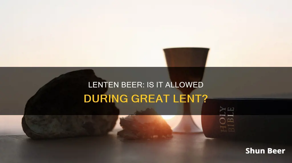 can you drink beer during great lent