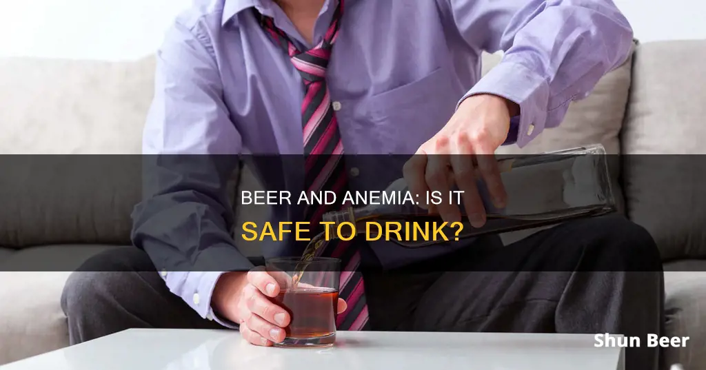 can you drink beer if you have anemia