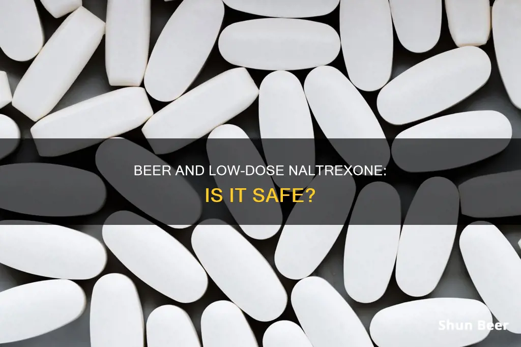 can you drink beer if you take low-dose naltrexone