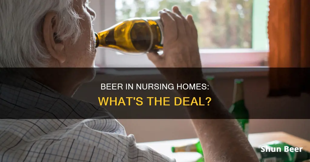 can you drink beer in a nursing home