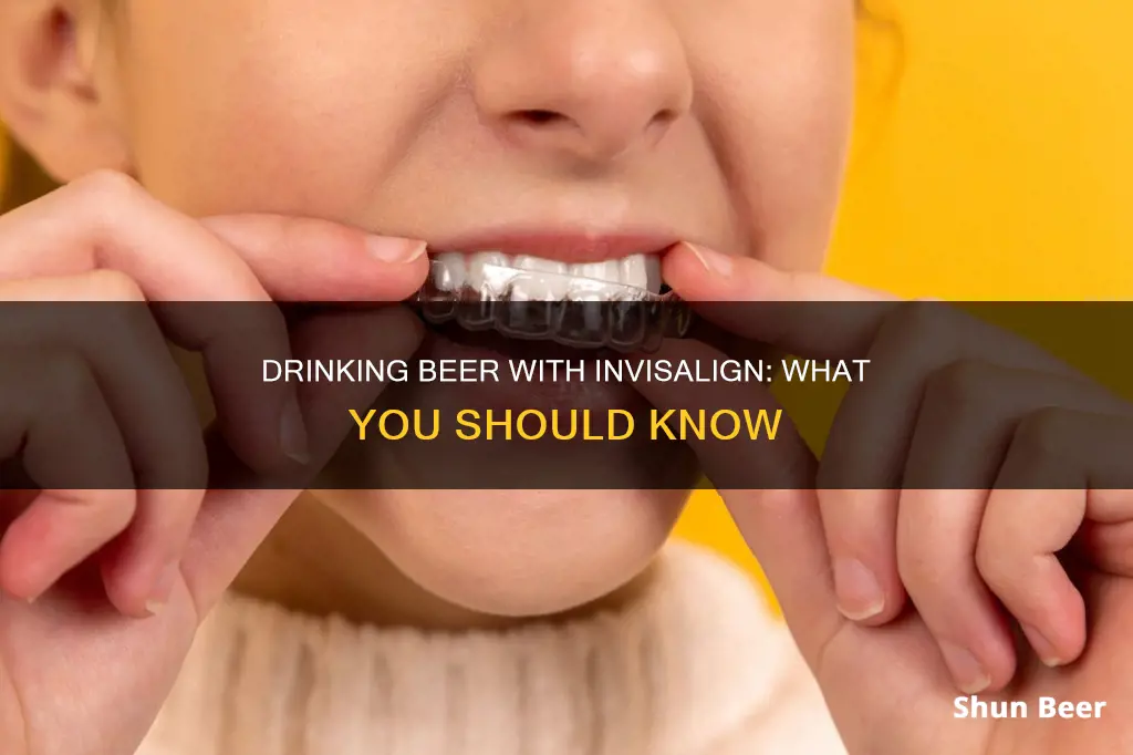 can you drink beer in invsialign