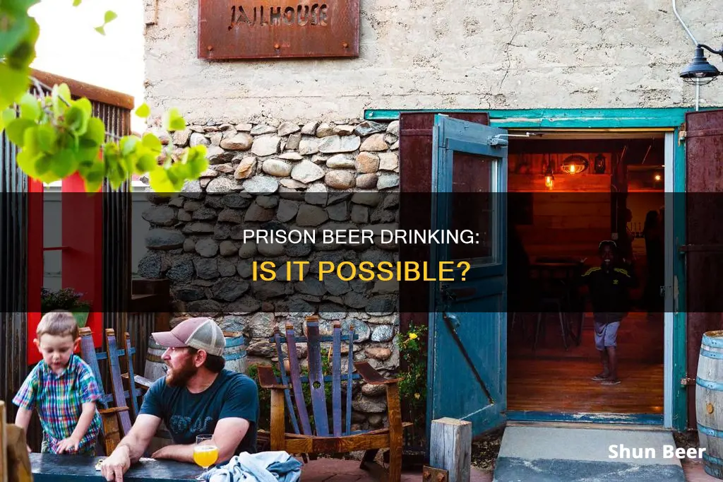 can you drink beer in prison