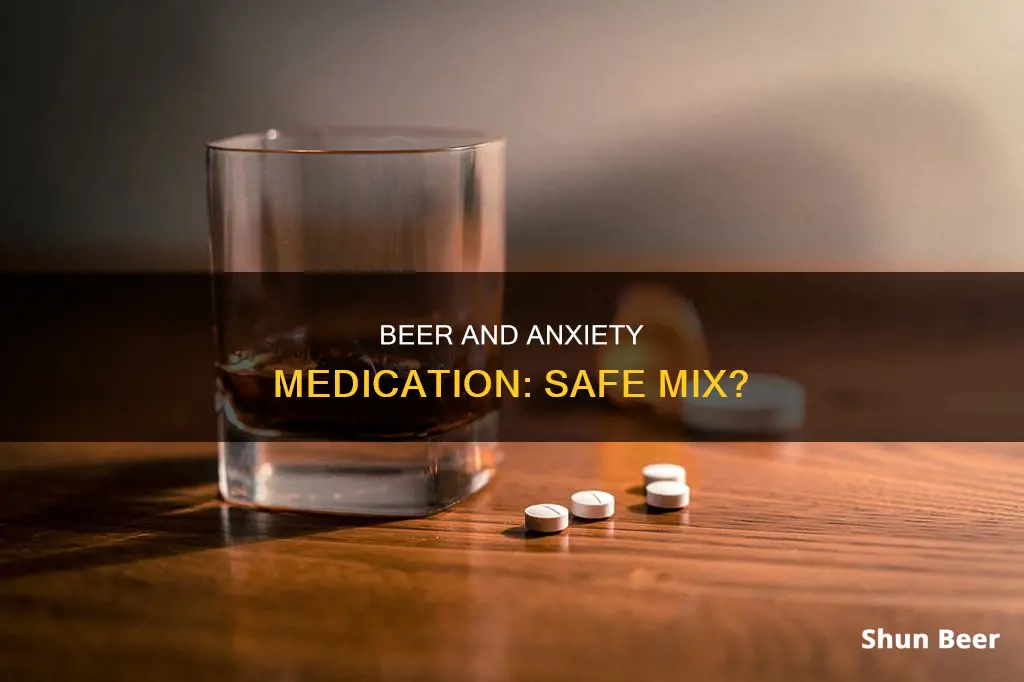 can you drink beer on anxiety medication