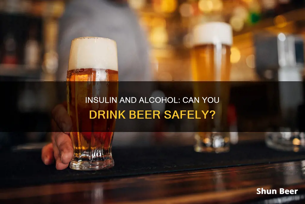 can you drink beer on insulin