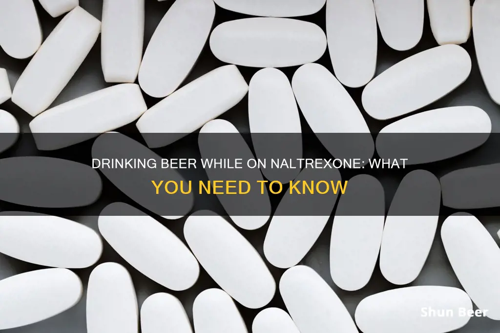 can you drink beer on naltrexone