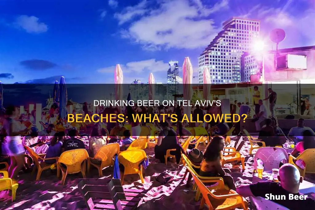 can you drink beer on the beach in tel aviv