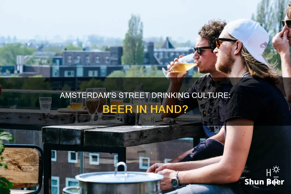 can you drink beer on the street in amsterdam