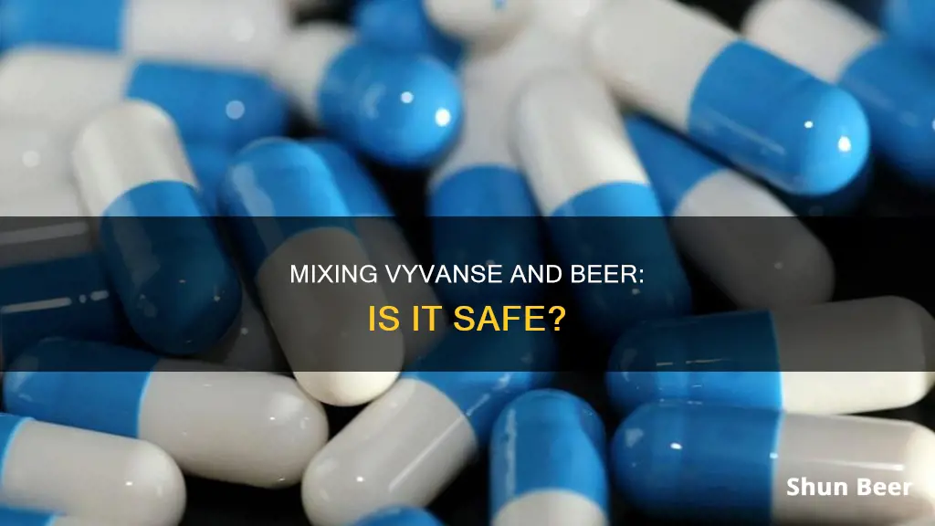 can you drink beer on vyvanse