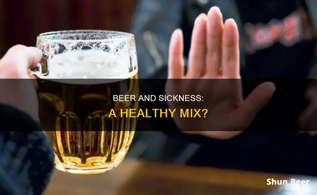 can you drink beer when sick