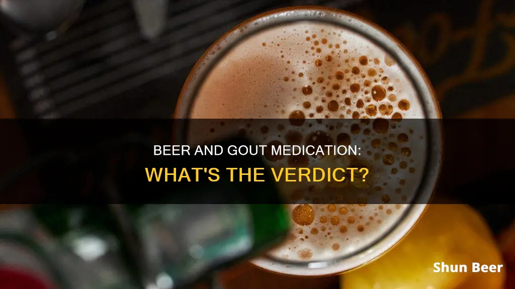 can you drink beer when taking gout medication